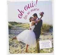 Oh Oui ! On Se Marie - Conseils & Inspirations Pour Un Mariage À Votre Image