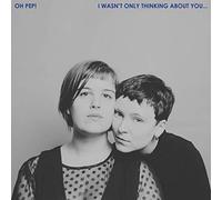 Oh Pep - I Wasn't Only Thinking About You [Compact Discs] Digipack Packaging