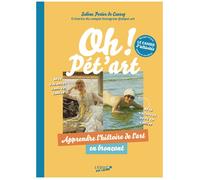 Oh ! Pét’art Le cahier d’activités - Apprendre l’histoire de l’art en bronzant