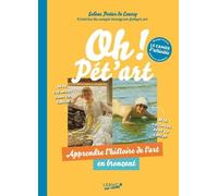 Oh ! Pét’art Le cahier d’activités - Apprendre l’histoire de l’art en bronzant