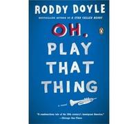 Oh, Play That Thing, The Last Roundup Roddy Doyle (Auteur)