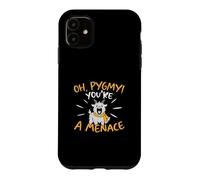 Oh Pygmy You're A Menace Un élevage de chèvres Amusant pour Les éleveurs de chèvres Coque pour iPhone 11