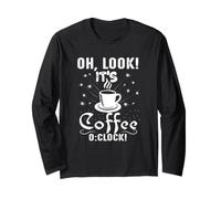 Oh Regarde, C'est Coffee O'Clock Funny Coffee Lover Manche Longue