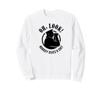 Oh Regarde, Personne ne s'en fout d'une drôle d'offensive Sarcastique Sweatshirt