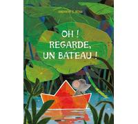 Oh ! Regarde, un bateau ! - Andrew J. Ross - Amaterra - cartonné - Album jeunesse