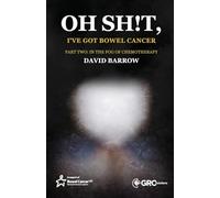 Oh sh!t, I've got bowel cancer: Part Two: In the fog of chemotherapy