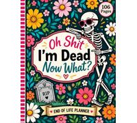 Oh Shit I'm Dead Now What?: The End-of-Life Planner Record Book gathers key information into one practical and easy-to-reference resource.
