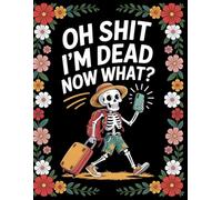 Oh Shit I'm Dead Now What ?: The End-of-Life Planner Record Book keeps your information organized so your loved ones don’t have to.