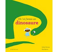 Oh ! si j'avais un dinosaure