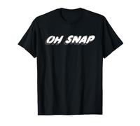 Oh Snap | Woah That's crazy What's up with that? T-Shirt