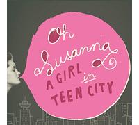 Oh Susanna - Girl in Teen City