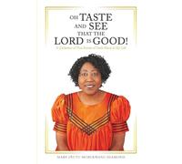OH TASTE AND SEE THAT THE LORD IS GOOD!: A Collection of True Stories of God’s Hand in My Life