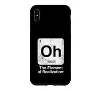 Oh The Element of Realization Funny Science Tableau périodique Coque pour iPhone XS Max