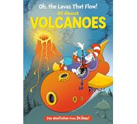 Oh, the Lavas That Flow! All About Volcanoes