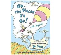 Oh, The Places I'll Go! By Me, Myself