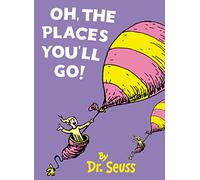 Oh, The Places You’ll Go!
