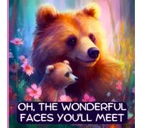 Oh, The Wonderful Faces You'll Meet: A Bedtime Story For Motivation And Inspiration