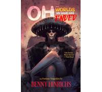 Oh, the Worlds My Hand Has Ended: A collection of fantasy tragedies