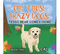 OH THOSE CRAZY DOGS TEDDI BEAR COMES HOME