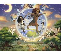 Oh! to Touch the Sky: A Story of Friendship, Wonder, and Sky-high Dreams