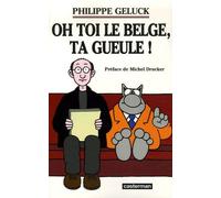Oh Toi Le Belge, Ta Gueule !