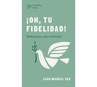 Oh, tu fidelidad!: Meditaciones Sobre El Dios Fiel