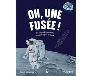 Oh, une fusée ! La conquête spatiale racontée par la Lune - Sarah Mühlebach - Helvetiq - relié - Document jeunesse