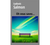 Oh vous savez... - Ludovic Salmon - Librinova - broché - Roman