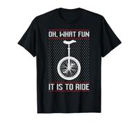 Oh What a Fun it is to Ride monocycle Christmas Ugly Sweater T-Shirt