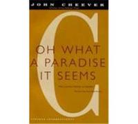 Oh What a Paradise It Seems John Cheever (Auteur)