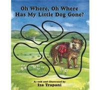 Oh Where Oh Where Has My Little Dog Gone by Iza Trapani Iza Trapani (Auteur)