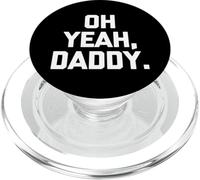 Oh Yeah, Daddy - Dire drôle Sarcastique Mignon Cool Fantaisie PopSockets PopGrip pour MagSafe