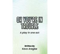 Oh You're In Trouble: A Play In One Act