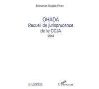 OHADA Recueil de jurisprudence de la CCJA 2014 - Douglas emmanuel Fotso - L'harmattan - broché - Etude