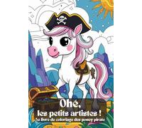 Ohé, les petits artistes ! Le livre de coloriage des poney pirate. Le livre de coloriage pour les petits aventuriers ! Naviguez à travers un monde ... pages à colorier ! Mettez les voiles !