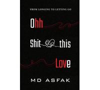 Ohh Shit, this Love: From Longing to Letting Go