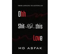 Ohh Shit, this Love: From Longing to Letting Go