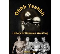 Ohhh Yeahhh The History Of Hawaiian Wrestling