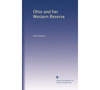 Ohio and her Western Reserve, with a story of three states leading to the latter, from Connecticut, by way of Wyoming, its Indian wars and massacre;