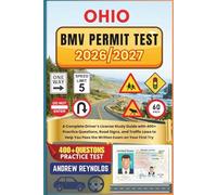 OHIO BMV PERMIT TEST 2026/2027: A Complete Driver’s License Study Guide with 400+ Practice Questions, Road Signs, and Traffic Laws to Help You Pass the Written Exam on Your First Try
