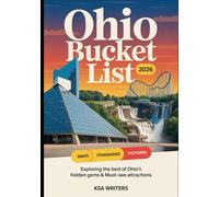 OHIO BUCKET LIST 2026: Ohio Bucket List 2026: Must-See Attractions, Hidden Gems, and Unforgettable Adventures Across the Buckeye State