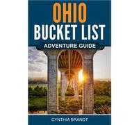 Ohio Bucket List Adventure Guide | Cynthia Brandt Cynthia Brandt (Auteur)