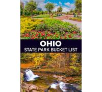 Ohio Bucket List: Your Personal Guide to Ohio’s Must-See Places and Off-the-Beaten-Path Adventures