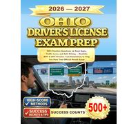 OHIO DRIVER’S LICENSE EXAM PREP: 500+ Practice Questions on Road Signs, Traffic Laws, and Safe Driving - Realistic BMV & DMV Practice Test Simulations to Help You Pass Your Official Permit Exam