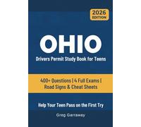 Ohio Drivers Permit Study Book for Teens: 400+ Practice Questions with Detailed Explanations, Road Signs, Cheat Sheets and 4 Full Practice Exams to Help Your Teen Pass on the First Try