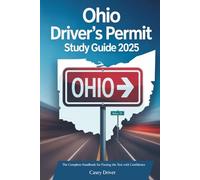 Ohio Driver's Permit Study Guide 2025: The Complete Handbook for Passing the Test with Confidence
