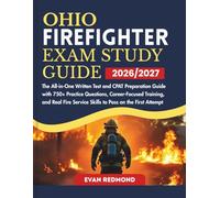 OHIO FIREFIGHTER EXAM STUDY GUIDE 2026/2027: The All-in-One Written Test and CPAT Preparation Guide with 750+ Practice Questions, Career-Focused ... Service Skills to Pass on the First Attempt