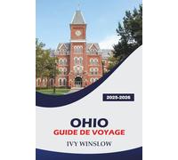 Ohio Guide De Voyage 2025-2026: Visitez les parcs d'attractions, les meilleurs restaurants, la randonnée et des conseils pratiques en Amérique Buckeye State