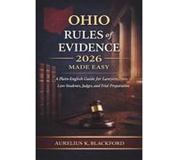 Ohio Rules of Evidence 2026 Made Easy: A Plain-English Guide for Lawyers, Law Students, Judges, and Trial Preparation