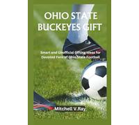 OHIO STATE BUCKEYES GIFT: Smart and Unofficial Gifting Ideas for Devoted Fans of Ohio State Football